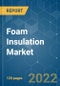 Foam Insulation Market - Growth, Trends, COVID-19 Impact, and Forecasts (2022 - 2027) - Product Thumbnail Image