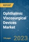 Ophthalmic Viscosurgical Devices Market - Growth, Trends, COVID-19 Impact, and Forecasts (2023-2028) - Product Thumbnail Image