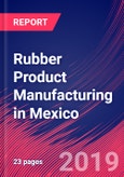 Rubber Product Manufacturing in Mexico - Industry Market Research Report- Product Image