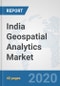 India Geospatial Analytics Market: Prospects, Trends Analysis, Market Size and Forecasts up to 2025 - Product Thumbnail Image