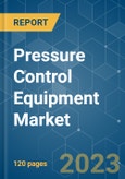 Pressure Control Equipment Market - Growth, Trends, COVID-19 Impact, and Forecasts (2023-2028)- Product Image