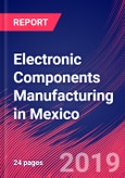 Electronic Components Manufacturing in Mexico - Industry Market Research Report- Product Image