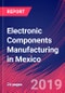 Electronic Components Manufacturing in Mexico - Industry Market Research Report - Product Thumbnail Image