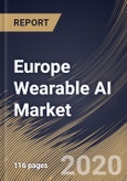 Europe Wearable AI Market, by Type, by End User, by Country, Industry Analysis and Forecast, 2019 - 2025- Product Image