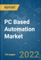 PC Based Automation Market - Growth, Trends, COVID-19 Impact, and Forecasts (2022 - 2027) - Product Thumbnail Image