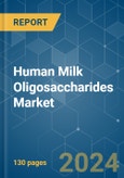 Human Milk Oligosaccharides - Market Share Analysis, Industry Trends & Statistics, Growth Forecasts 2019 - 2029- Product Image