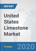 United States Limestone Market: Prospects, Trends Analysis, Market Size and Forecasts up to 2025- Product Image