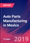 Auto Parts Manufacturing in Mexico - Industry Market Research Report - Product Thumbnail Image