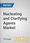 Nucleating and Clarifying Agents: Global Markets - Product Thumbnail Image