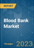 Blood Bank Market - Growth, Trends, and Forecasts (2023-2028)- Product Image