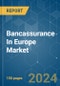 Bancassurance In Europe - Market Share Analysis, Industry Trends & Statistics, Growth Forecasts (2024 - 2029) - Product Thumbnail Image