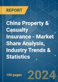 China Property & Casualty Insurance - Market Share Analysis, Industry Trends & Statistics, Growth Forecasts (2024 - 2029)- Product Image