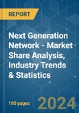 Next Generation Network - Market Share Analysis, Industry Trends & Statistics, Growth Forecasts (2024 - 2029)- Product Image