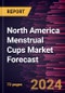North America Menstrual Cups Market Forecast to 2030 - Regional Analysis - by Type, Material, and Distribution Channel - Product Image