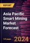 Asia Pacific Smart Mining Market Forecast to 2030 - Regional Analysis - by Component (Automated Equipment, Hardware Component, Software Solution, and Services) and Mining Type (Underground Mining and Surface Mining) - Product Thumbnail Image