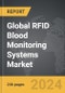 RFID Blood Monitoring Systems - Global Strategic Business Report - Product Thumbnail Image
