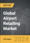Airport Retailing - Global Strategic Business Report - Product Image