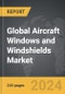 Aircraft Windows and Windshields - Global Strategic Business Report - Product Thumbnail Image