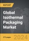 Isothermal Packaging - Global Strategic Business Report - Product Image