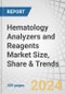 Hematology Analyzers and Reagents Market Size, Share & Trends by Product (Instrument (PoC, Semi-automated), Reagent, Consumable, Service), Price (High, Mid, Low), Application (Anemia, Blood Cancer), End User (Hospital, CTL, Govt Lab, Blood Bank) - Global Forecast to 2029 - Product Image