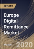 Europe Digital Remittance Market By Type, By End Use, By Channel, By Country, Industry Analysis and Forecast, 2020 - 2026- Product Image