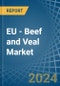 EU - Beef and Veal - Market Analysis, Forecast, Size, Trends and Insights - Product Image