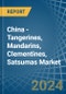 China - Tangerines, Mandarins, Clementines, Satsumas - Market Analysis, Forecast, Size, Trends and Insights. Update: COVID-19 Impact - Product Thumbnail Image