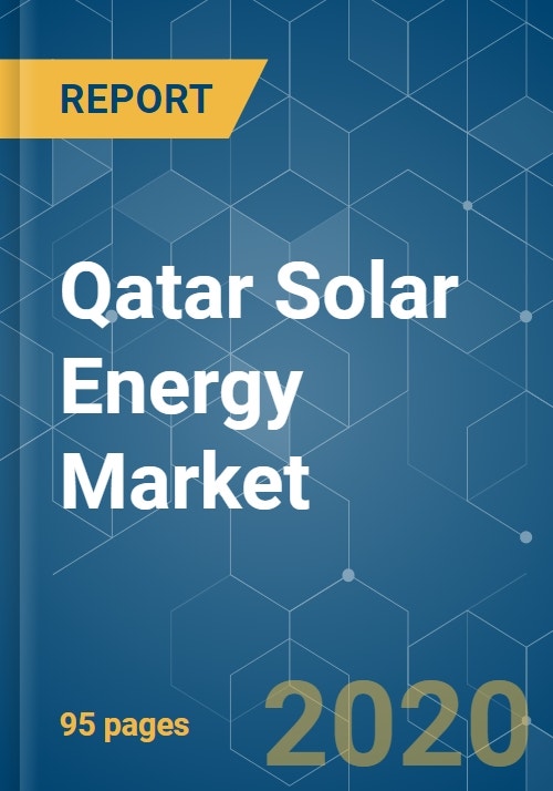 Qatar Solar Energy Market Growth, Trends, and Forecasts (2020 2025)