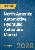 North America Automotive Hydraulic Actuators Market - Growth, Trends and Forecasts (2020 - 2025)- Product Image