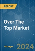 Over The Top (OTT) - Market Share Analysis, Industry Trends & Statistics, Growth Forecasts 2019 - 2029- Product Image