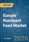 Europe Ruminant Feed Market - Growth, Trends, and Forecast (2020 - 2025)- Product Image