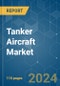 Tanker Aircraft - Market Share Analysis, Industry Trends & Statistics, Growth Forecasts 2019 - 2029 - Product Image