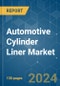 Automotive Cylinder Liner - Market Share Analysis, Industry Trends & Statistics, Growth Forecasts 2019 - 2029 - Product Thumbnail Image