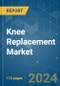 Knee Replacement - Market Share Analysis, Industry Trends & Statistics, Growth Forecasts 2019 - 2029 - Product Image