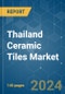 Thailand Ceramic Tiles - Market Share Analysis, Industry Trends & Statistics, Growth Forecasts 2020 - 2029 - Product Thumbnail Image