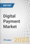 Digital Payment Market by Offering (Solutions (Payment Processor, Payment Gateway, Payment Wallet, POS Solution), Services (Professional and Managed), Transaction Type (Domestic and Cross Border), Payment Mode, Vertical & Region - Forecast to 2028 - Product Thumbnail Image