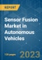 Sensor Fusion Market in Autonomous Vehicles - Growth, Trends, COVID-19 Impact, and Forecasts (2023-2028) - Product Thumbnail Image