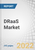 DRaaS Market by Service Type (Backup and Restore, Real-Time Replication, and Data Protection), Deployment Model (Public Cloud and Private Cloud), Organization Size, Vertical, and Region - Forecast to 2027- Product Image