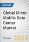 Global Micro Mobile Data Center Market by Offering (Solutions, Services), Application (Edge Computing & IoT Deployment, Temporary & Remote Operations), Rack Unit, Organization Size, Form Factor, Type, Vertical and Region - Forecast to 2029 - Product Image