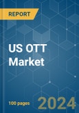 US OTT - Market Share Analysis, Industry Trends & Statistics, Growth Forecasts (2024 - 2029)- Product Image