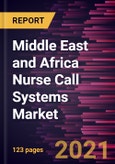 Middle East and Africa Nurse Call Systems Market Forecast to 2027 - COVID-19 Impact and Regional Analysis By Equipment; Technology; Application; End User; and Country- Product Image