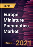 Europe Miniature Pneumatics Market Forecast to 2027 - COVID-19 Impact and Regional Analysis By Type and Application- Product Image