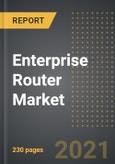 Enterprise Router Market - Analysis By Router (Core, Edge, Others), Type (Fixed, Modular), Type of Connectivity, End User, By Region, By Country (2021 Edition): Market Insights, Covid -19 Impact, Competition and Forecast (2021-2026)- Product Image