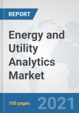Energy and Utility Analytics Market: Global Industry Analysis, Trends, Market Size, and Forecasts up to 2026- Product Image