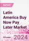 Latin America Buy Now Pay Later Business and Investment Opportunities Databook - 75+ KPIs on BNPL Market Size, End-Use Sectors, Market Share, Product Analysis, Business Model, Demographics - Q1 2024 Update - Product Image