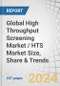 Global High Throughput Screening Market / HTS Market Size, Share & Trends by Offering (Instruments, Consumables (Reagents, Kits), Software, Services), Technology (Cell-based Assays, Lab-on-Chip, Label-free), Application (Drug Discovery, Life Sciences Research) - Forecast to 2029 - Product Thumbnail Image