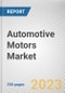 Automotive Motors Market By APPLICATION, By VEHICLE TYPE, By Type: Global Opportunity Analysis and Industry Forecast, 2023-2032 - Product Image