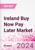 Ireland Buy Now Pay Later Business and Investment Opportunities Databook - 75+ KPIs on BNPL Market Size, End-Use Sectors, Market Share, Product Analysis, Business Model, Demographics - Q1 2024 Update- Product Image