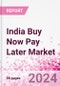 India Buy Now Pay Later Business and Investment Opportunities Databook - 75+ KPIs on BNPL Market Size, End-Use Sectors, Market Share, Product Analysis, Business Model, Demographics - Q1 2024 Update - Product Thumbnail Image