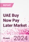 UAE Buy Now Pay Later Business and Investment Opportunities Databook - 75+ KPIs on BNPL Market Size, End-Use Sectors, Market Share, Product Analysis, Business Model, Demographics - Q1 2024 Update - Product Thumbnail Image